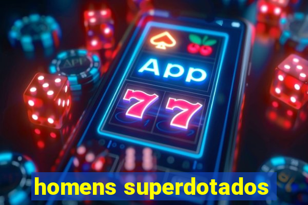 homens superdotados